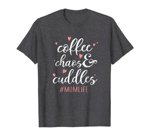 Funny shirts V-neck Tank top Hoodie sweatshirt usa uk au ca gifts for Coffee Chaos and Cuddles Mom Life T-Shirt Mother with Kids 2942112