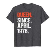 Load image into Gallery viewer, Funny shirts V-neck Tank top Hoodie sweatshirt usa uk au ca gifts for Queen Since April 1976 Tshirt 43 Yrs Old 43rd Birthday Gifts 3042443
