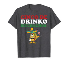 Load image into Gallery viewer, Funny shirts V-neck Tank top Hoodie sweatshirt usa uk au ca gifts for Cinco De Drinko Bitchachos Wine Cinco De Mayo Tshirt Gifts 1519533
