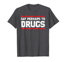 Load image into Gallery viewer, Funny shirts V-neck Tank top Hoodie sweatshirt usa uk au ca gifts for Say Perhaps To Drugs Funny Nurse Life Shirt 2732228
