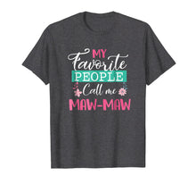 Load image into Gallery viewer, Funny shirts V-neck Tank top Hoodie sweatshirt usa uk au ca gifts for My Favorite People Call Me Maw-maw Grandma Mother&#39;s Day Gift 137746
