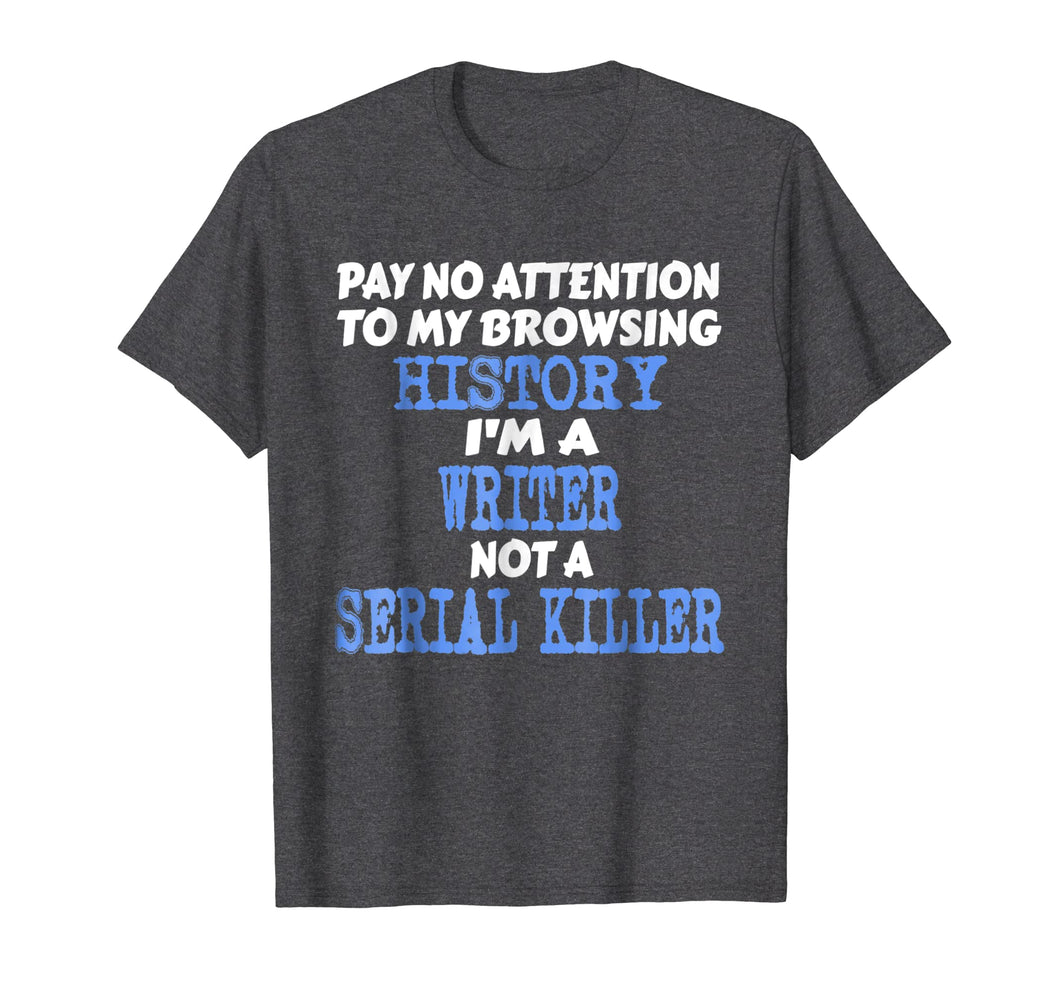 Funny shirts V-neck Tank top Hoodie sweatshirt usa uk au ca gifts for I'm A Writer Not A Serial Killer Funny Author Gifts T-Shirt 2473139