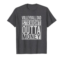 Load image into Gallery viewer, Funny shirts V-neck Tank top Hoodie sweatshirt usa uk au ca gifts for Mens Volleyball Dad Straight Outta Money T-Shirt I Funny Gift 1059319
