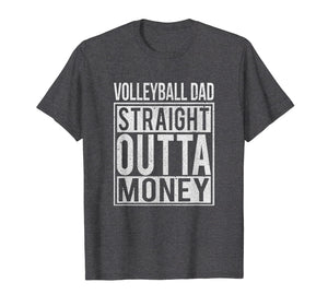 Funny shirts V-neck Tank top Hoodie sweatshirt usa uk au ca gifts for Mens Volleyball Dad Straight Outta Money T-Shirt I Funny Gift 1059319
