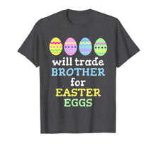 Load image into Gallery viewer, Will Trade Brother For Easter Eggs T-Shirt
