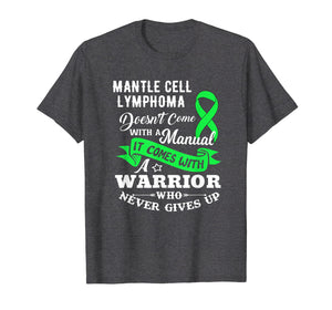 Funny shirts V-neck Tank top Hoodie sweatshirt usa uk au ca gifts for Mantle Cell Lymphoma Doesn't Come With a Manual Warrior Tee 673242