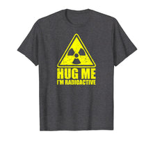 Load image into Gallery viewer, Funny shirts V-neck Tank top Hoodie sweatshirt usa uk au ca gifts for Cancer Awareness: Hug Me I&#39;m Radioactive Shirt 2204244
