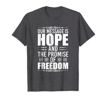 Load image into Gallery viewer, Funny shirts V-neck Tank top Hoodie sweatshirt usa uk au ca gifts for Recovery Gifts Narcotics Anonymous Shirt Our Message Is Hope 3157478
