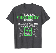Load image into Gallery viewer, Funny shirts V-neck Tank top Hoodie sweatshirt usa uk au ca gifts for I Tell Bad Jokes Argon Funny Chemistry Joke T-Shirt 1864400
