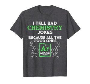 Funny shirts V-neck Tank top Hoodie sweatshirt usa uk au ca gifts for I Tell Bad Jokes Argon Funny Chemistry Joke T-Shirt 1864400