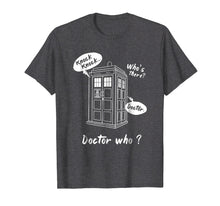 Load image into Gallery viewer, Knock Knock. Whos There? Doctor Funny Gift Doctor Shirt
