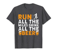 Load image into Gallery viewer, Run All The Miles Drink All The Beer Funny Running Shirt
