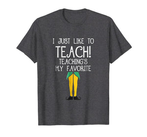 Funny shirts V-neck Tank top Hoodie sweatshirt usa uk au ca gifts for Cute TEACHER ELF Christmas T-Shirt | I Just Like to Teach 1094898