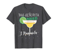 Load image into Gallery viewer, Funny shirts V-neck Tank top Hoodie sweatshirt usa uk au ca gifts for This Senorita Needs A Margarita Cinco De Mayo Gift Tshirt 1883563
