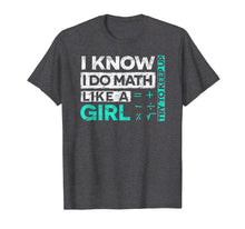 Load image into Gallery viewer, Funny shirts V-neck Tank top Hoodie sweatshirt usa uk au ca gifts for Math Shirts: I Know I Do Math Like A Girl Try To Keep Up 2140895
