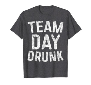 Funny shirts V-neck Tank top Hoodie sweatshirt usa uk au ca gifts for Team Day Drunk T-Shirt Drinking Gift Shirt 1366146