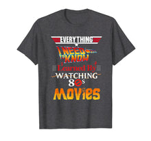 Load image into Gallery viewer, Funny shirts V-neck Tank top Hoodie sweatshirt usa uk au ca gifts for Everything I Need To Know 80s Movies T-Shirt 549413
