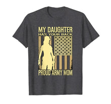 Load image into Gallery viewer, Funny shirts V-neck Tank top Hoodie sweatshirt usa uk au ca gifts for My Daughter Has Your Back Proud Army Mom T-Shirt Mother Gift 552878
