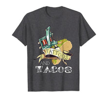 Load image into Gallery viewer, Funny shirts V-neck Tank top Hoodie sweatshirt usa uk au ca gifts for Funny Tattoos and Tacos Shirt Tattoo &amp; Taco Lovers Tshirt 726200
