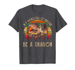 Funny shirts V-neck Tank top Hoodie sweatshirt usa uk au ca gifts for in a world full of unicorns be a dragon t shirt 2358343