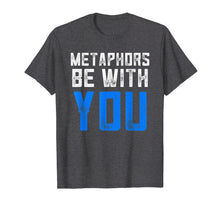 Load image into Gallery viewer, Funny shirts V-neck Tank top Hoodie sweatshirt usa uk au ca gifts for Funny English Teacher Shirts Metaphors Be With You 1535302
