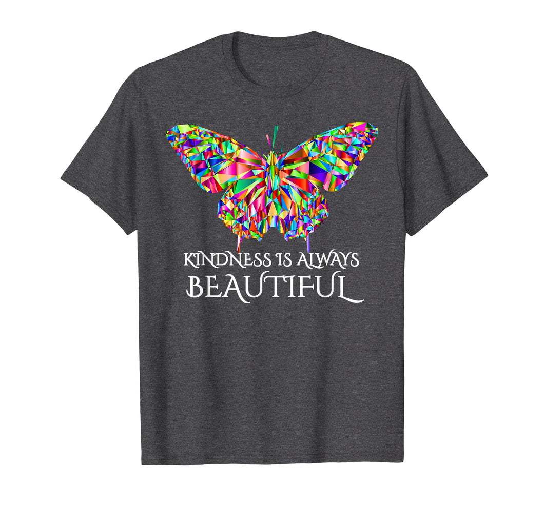 Butterfly T-Shirt Kindness Is Always Beautiful