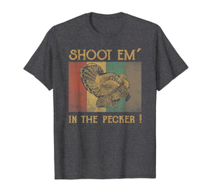 Funny shirts V-neck Tank top Hoodie sweatshirt usa uk au ca gifts for Turkey Hunting Legend Hunter T-Shirt Shoot Em In The Pecker 2082744