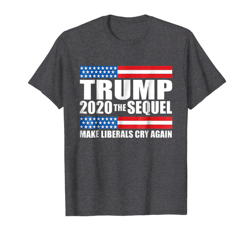 Funny shirts V-neck Tank top Hoodie sweatshirt usa uk au ca gifts for Trump 2020 the sequel make liberals cry again shirt funny 1718460