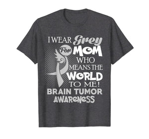 Funny shirts V-neck Tank top Hoodie sweatshirt usa uk au ca gifts for I wear Grey for my Mom Brain Tumor shirt 2125748