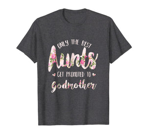 Funny shirts V-neck Tank top Hoodie sweatshirt usa uk au ca gifts for Only the best Aunts Get Promoted to Godmother Shirt 1094585