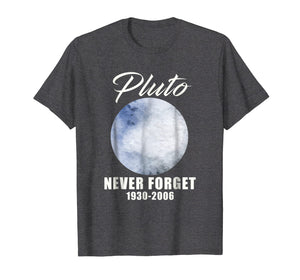 Funny shirts V-neck Tank top Hoodie sweatshirt usa uk au ca gifts for Pluto Never Forget T-Shirt Funny Science Geek Nerd Tee Gift 1784664