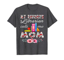 Load image into Gallery viewer, Funny shirts V-neck Tank top Hoodie sweatshirt usa uk au ca gifts for My favorite Librarian calls me Mom Shirt 2784940
