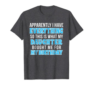 Funny shirts V-neck Tank top Hoodie sweatshirt usa uk au ca gifts for Birthday Gift Tshirt for Mom or Dad who Has Everything 1099986