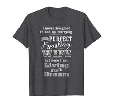 Load image into Gallery viewer, Funny shirts V-neck Tank top Hoodie sweatshirt usa uk au ca gifts for Mens Perfect Freaking Wife T-Shirt | Funny T-shirt For Husband 2000953
