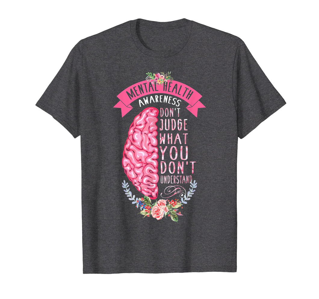 Don't Judge What You Don't Understand Mental Health Shirt