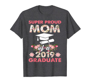 Funny shirts V-neck Tank top Hoodie sweatshirt usa uk au ca gifts for Super Proud Mom of a 2019 Graduate-Floral Graduation 120703