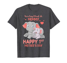 Load image into Gallery viewer, Funny shirts V-neck Tank top Hoodie sweatshirt usa uk au ca gifts for You're Doing Great Job, Mommy Happy 1st Mother's Day Shirt 1137016
