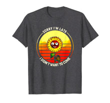 Load image into Gallery viewer, Funny shirts V-neck Tank top Hoodie sweatshirt usa uk au ca gifts for Sorry I'm Late I Didn't Want To Come Sunflower Tshirt 490342
