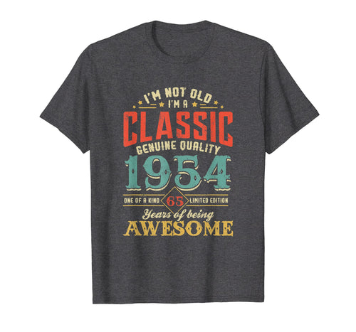 Funny shirts V-neck Tank top Hoodie sweatshirt usa uk au ca gifts for I'm Not Old Im a Classic 1954 65th Birthday T-Shirt Gifts 730715