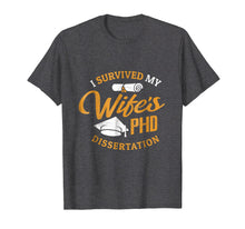 Load image into Gallery viewer, Funny shirts V-neck Tank top Hoodie sweatshirt usa uk au ca gifts for PHD Wife Shirt I Survived My Wife&#39;s PHD Dissertation Gift 3083761
