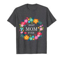 Load image into Gallery viewer, Mothers Day T-Shirt - Best Mom Ever
