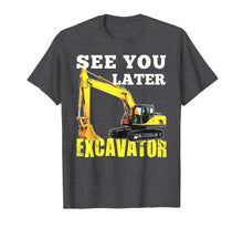 Load image into Gallery viewer, Funny shirts V-neck Tank top Hoodie sweatshirt usa uk au ca gifts for See You Later Excavator Shirt Funny Toddler Boy Kids Shirt 696020
