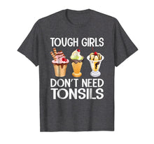 Load image into Gallery viewer, Funny shirts V-neck Tank top Hoodie sweatshirt usa uk au ca gifts for Funny Tough Girls Don&#39;t Need Tonsils Ice Cream shirt 1706528
