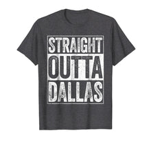 Load image into Gallery viewer, Funny shirts V-neck Tank top Hoodie sweatshirt usa uk au ca gifts for Straight Outta Dallas T-Shirt Texas Gift Shirt 1150224
