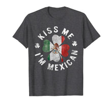 Load image into Gallery viewer, Funny shirts V-neck Tank top Hoodie sweatshirt usa uk au ca gifts for Kiss Me I'm Mexican T-Shirt St Patrick's Day Mexico Gift 3645635
