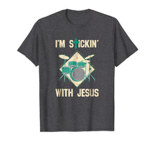 Load image into Gallery viewer, Funny shirts V-neck Tank top Hoodie sweatshirt usa uk au ca gifts for I&#39;m Stickin With Jesus T Shirt Drummer Drum Sticks Christian 2155073
