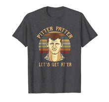 Load image into Gallery viewer, Pitter T-Shirt Patter Let&#39;s Get At&#39;er
