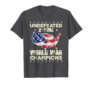 Funny shirts V-neck Tank top Hoodie sweatshirt usa uk au ca gifts for Undefeated Two Time World War Champions Vintage T-Shirt 3863364