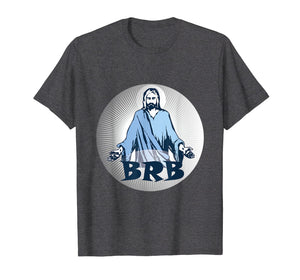 Funny shirts V-neck Tank top Hoodie sweatshirt usa uk au ca gifts for Jesus BRB Easter Resurrection Funny Christian Shirt 1192463
