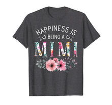 Load image into Gallery viewer, Funny shirts V-neck Tank top Hoodie sweatshirt usa uk au ca gifts for Happiness Is Being a Mimi T-Shirt For Mother&#39;s day Gifts 472020
